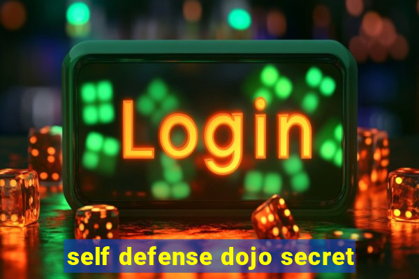 self defense dojo secret