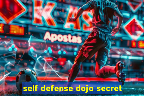 self defense dojo secret