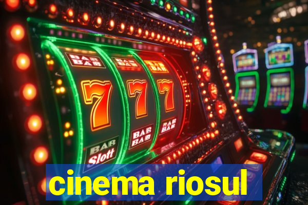 cinema riosul