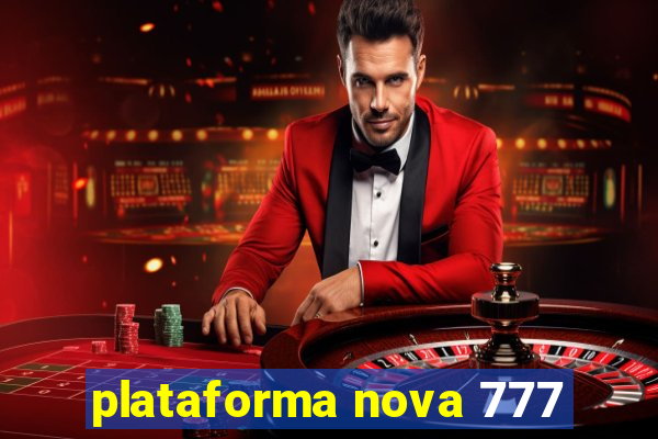 plataforma nova 777