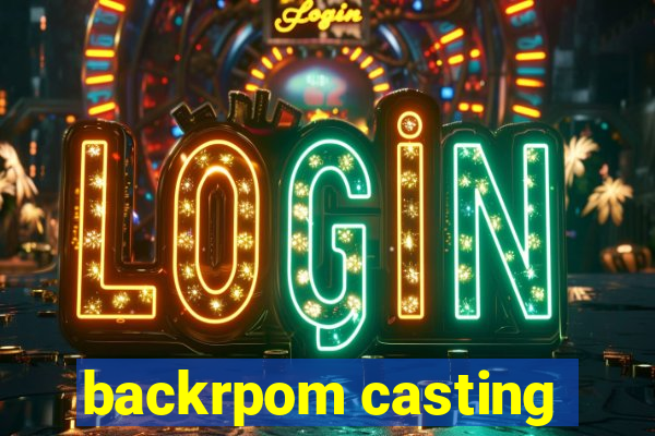 backrpom casting