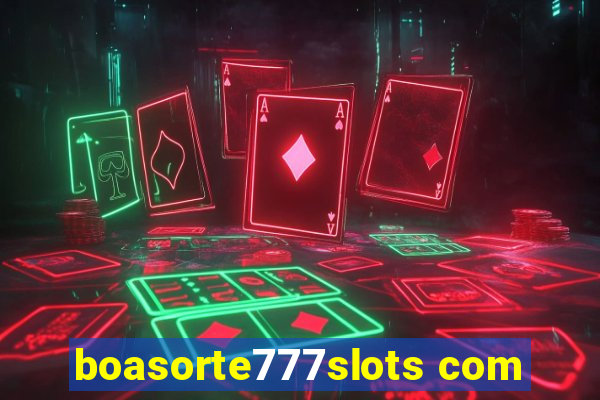 boasorte777slots com