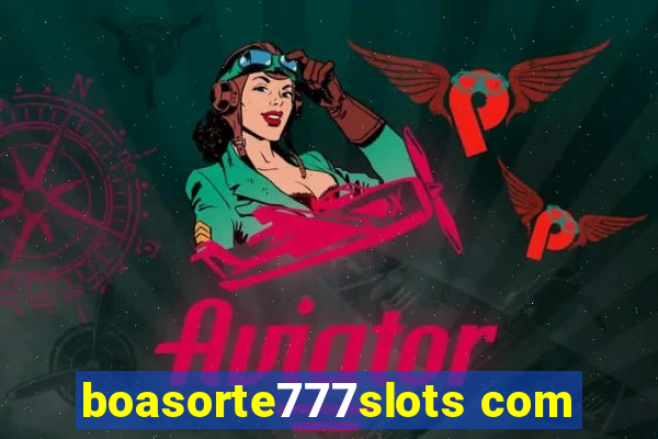 boasorte777slots com