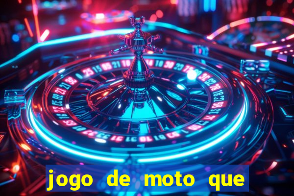 jogo de moto que da grau