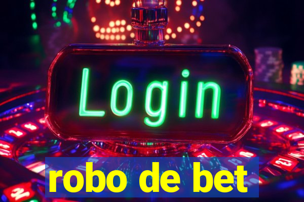 robo de bet