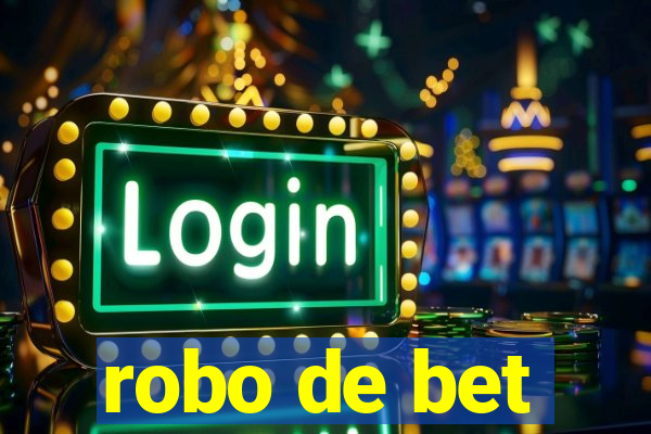 robo de bet