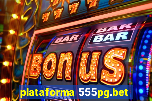 plataforma 555pg.bet