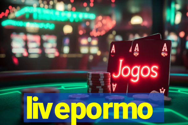 livepormo