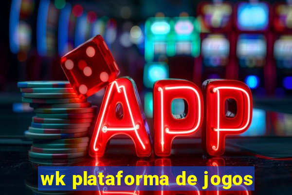 wk plataforma de jogos