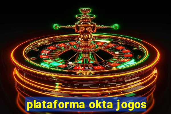 plataforma okta jogos