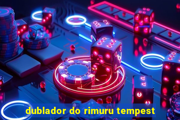 dublador do rimuru tempest