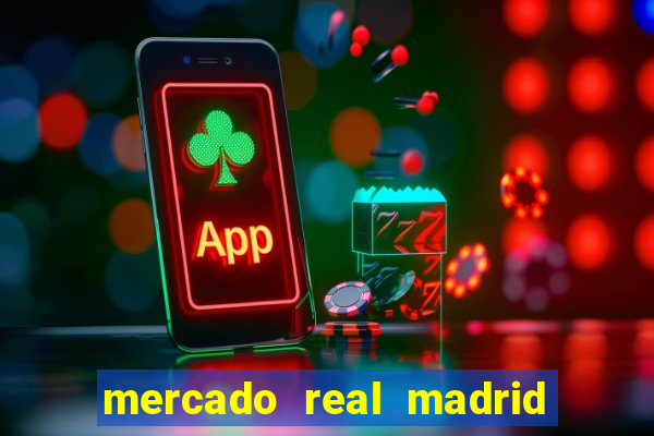 mercado real madrid ceasa encarte