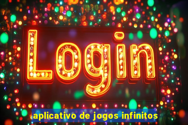 aplicativo de jogos infinitos