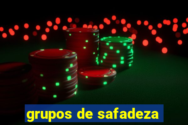 grupos de safadeza