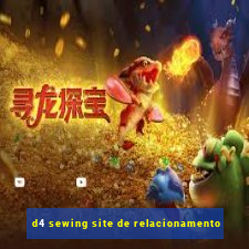 d4 sewing site de relacionamento