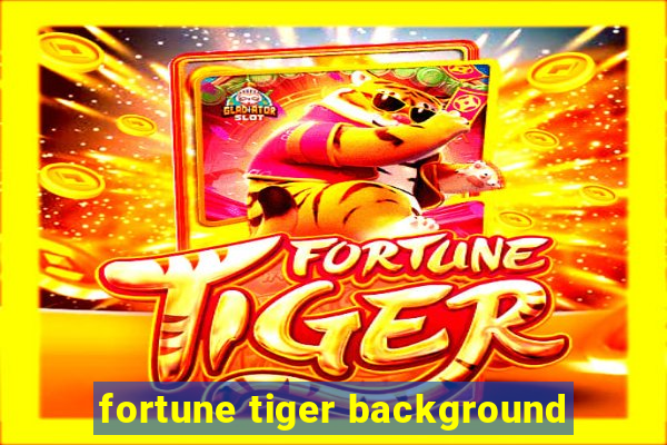 fortune tiger background