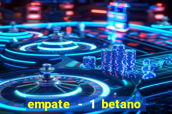 empate - 1 betano o que significa