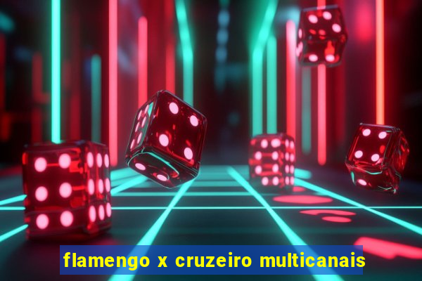 flamengo x cruzeiro multicanais