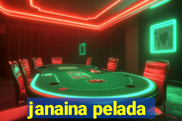 janaina pelada