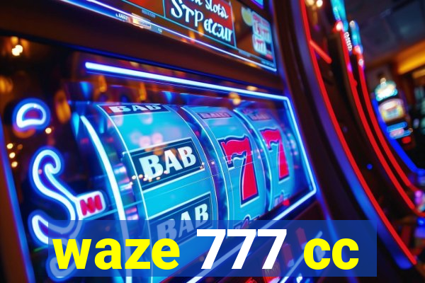 waze 777 cc