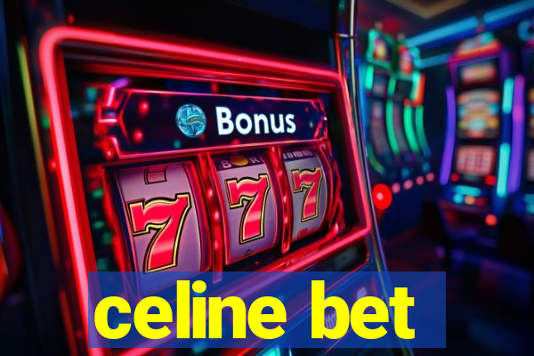 celine bet