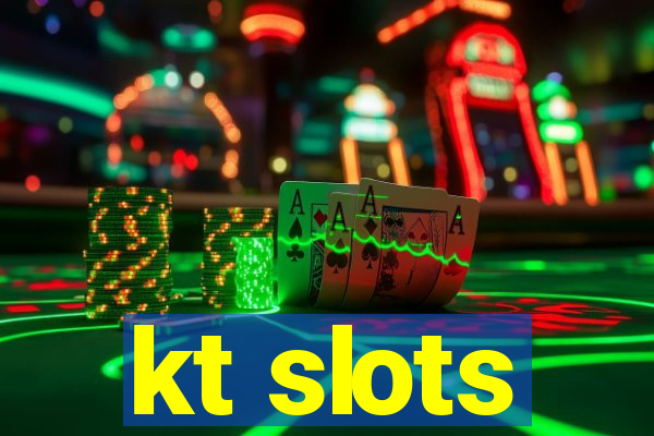 kt slots