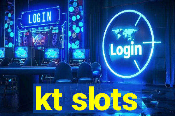 kt slots