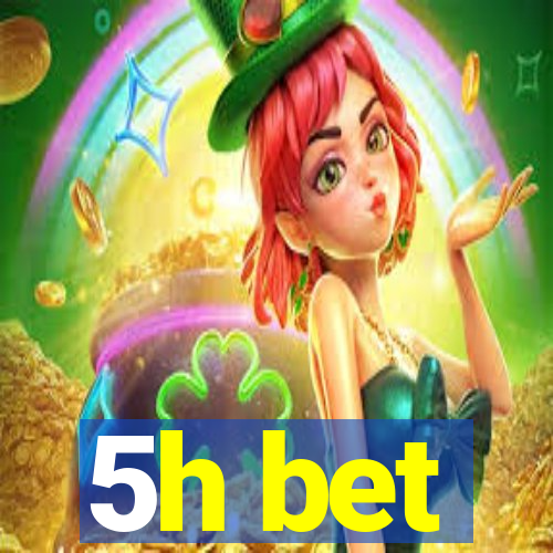 5h bet