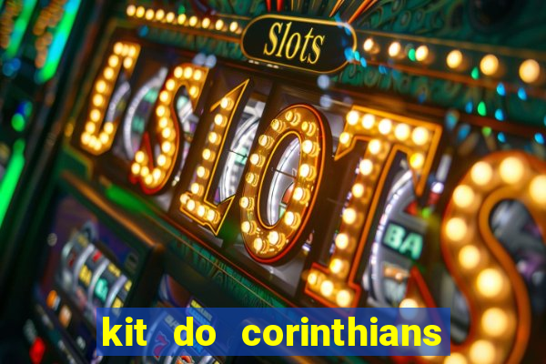 kit do corinthians dls 22