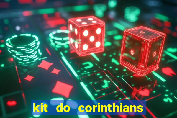 kit do corinthians dls 22