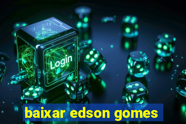 baixar edson gomes