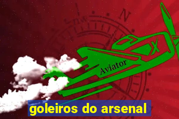 goleiros do arsenal