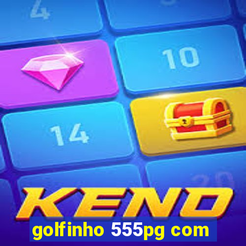 golfinho 555pg com