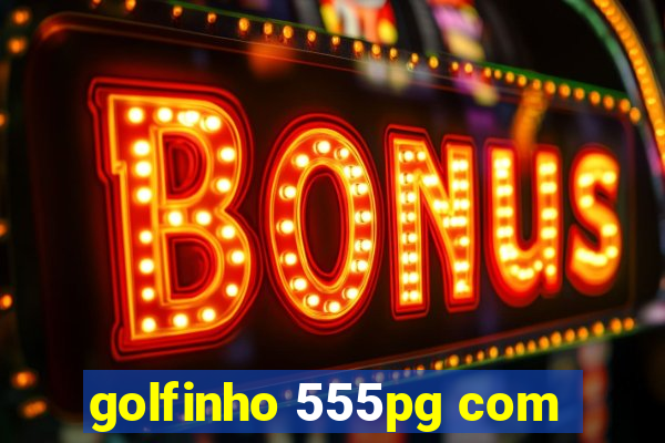 golfinho 555pg com