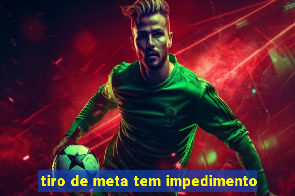 tiro de meta tem impedimento