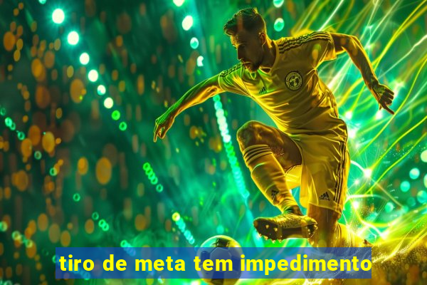 tiro de meta tem impedimento