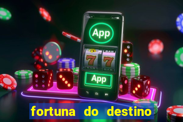 fortuna do destino fortuna do dentinho