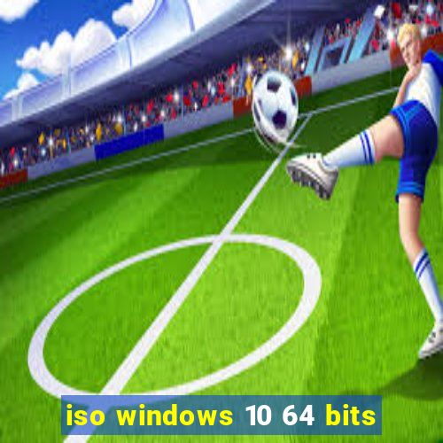 iso windows 10 64 bits