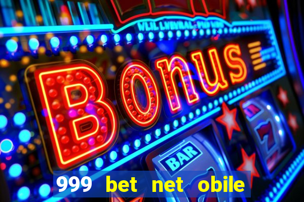 999 bet net obile conferir bilete