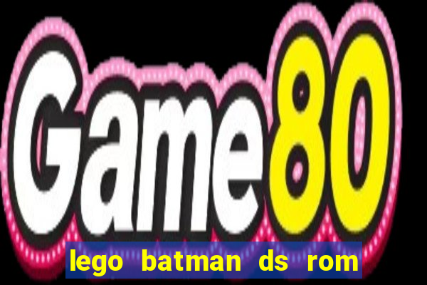 lego batman ds rom pt br