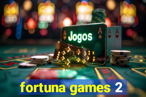 fortuna games 2