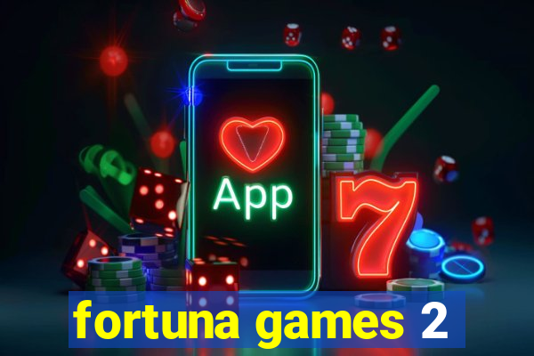 fortuna games 2