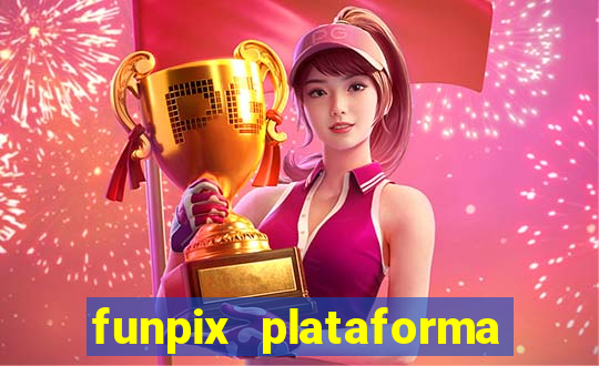 funpix plataforma de jogos