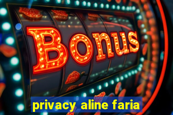 privacy aline faria