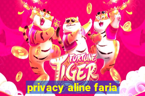 privacy aline faria