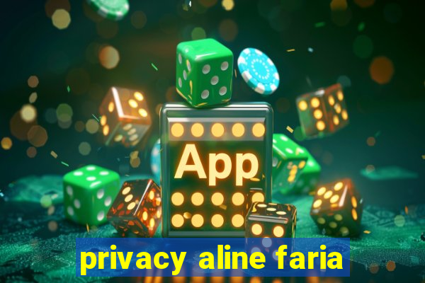 privacy aline faria