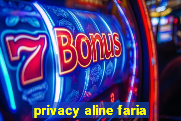 privacy aline faria