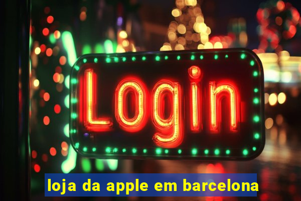 loja da apple em barcelona