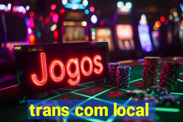 trans com local