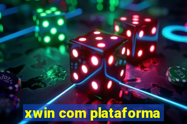 xwin com plataforma